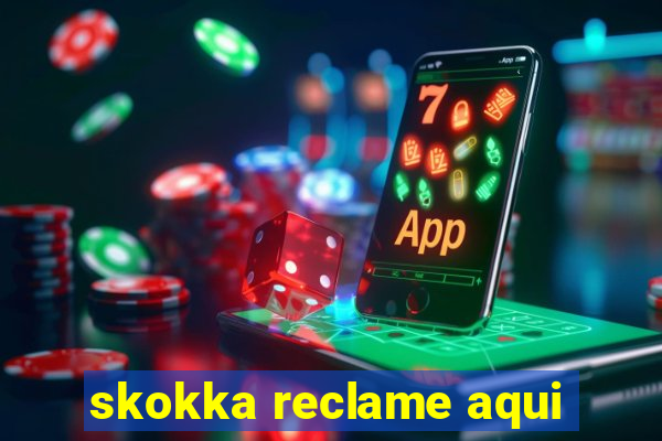 skokka reclame aqui